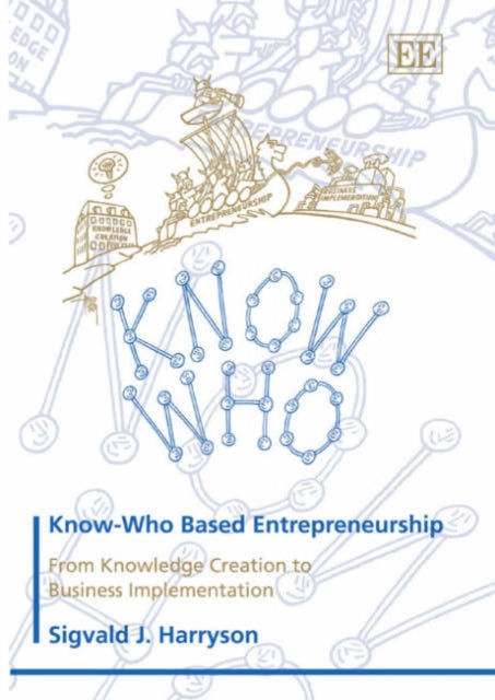 Know-Who Based Entrepreneurship: From Knowledge Creation to Business Implementation