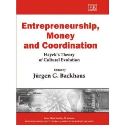 Entrepreneurship, Money and Coordination: Hayek’s Theory of Cultural Evolution