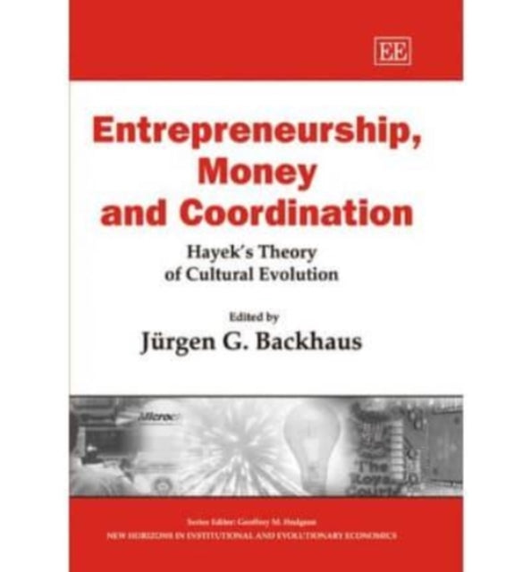 Entrepreneurship, Money and Coordination: Hayek’s Theory of Cultural Evolution