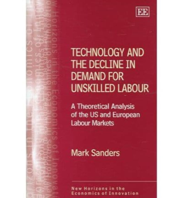 Technology and the Decline in Demand for Unskilled Labour: A Theoretical Analysis of the US and European Labour Markets