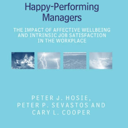 Happy-Performing Managers: The Impact of Affective Wellbeing and Intrinsic Job Satisfaction in the Workplace