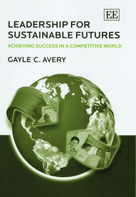 Leadership for Sustainable Futures: Achieving Success in a Competitive World