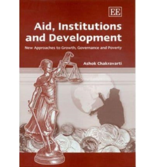 Aid, Institutions and Development: New Approaches to Growth, Governance and Poverty