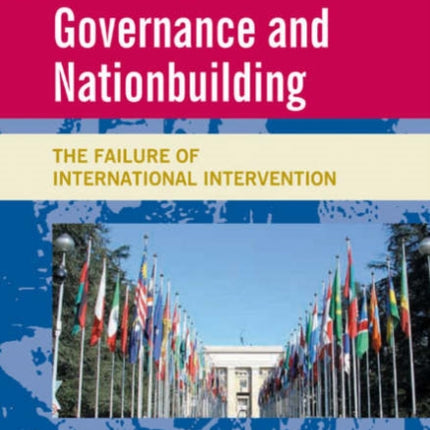 Governance and Nationbuilding: The Failure of International Intervention