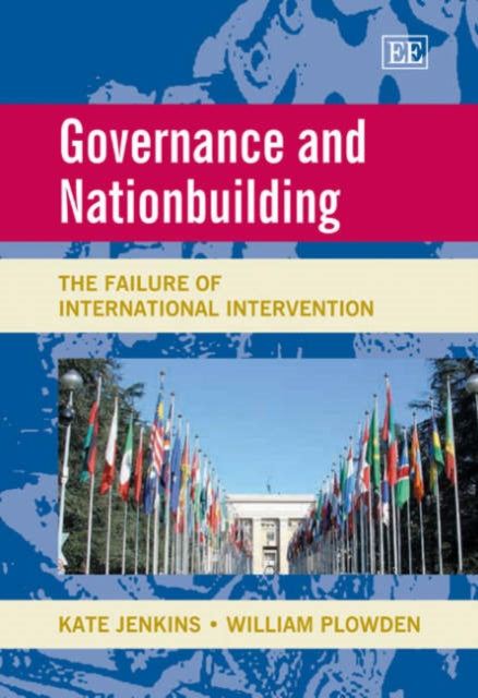 Governance and Nationbuilding: The Failure of International Intervention