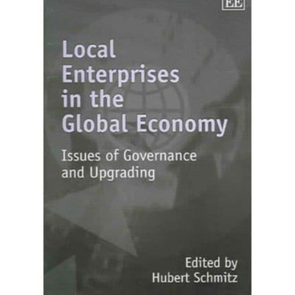 Local Enterprises in the Global Economy: Issues of Governance and Upgrading