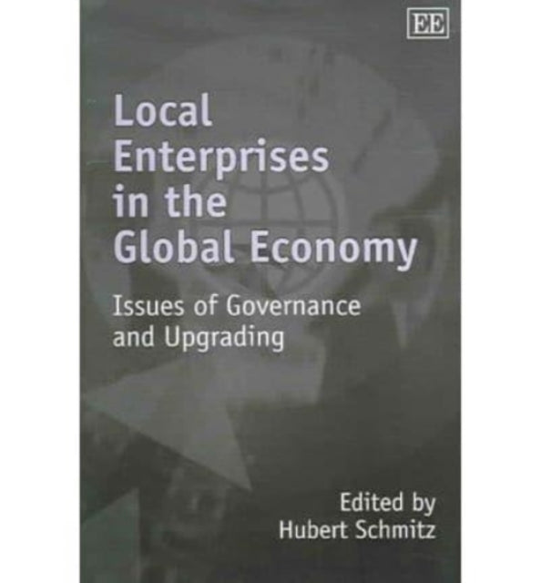 Local Enterprises in the Global Economy: Issues of Governance and Upgrading