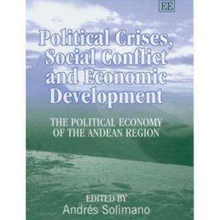 Political Crises, Social Conflict and Economic Development: The Political Economy of the Andean Region