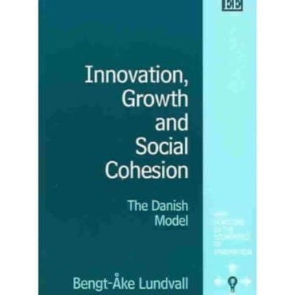 Innovation, Growth and Social Cohesion: The Danish Model