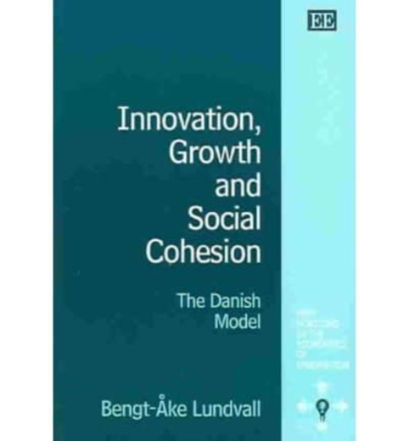 Innovation, Growth and Social Cohesion: The Danish Model