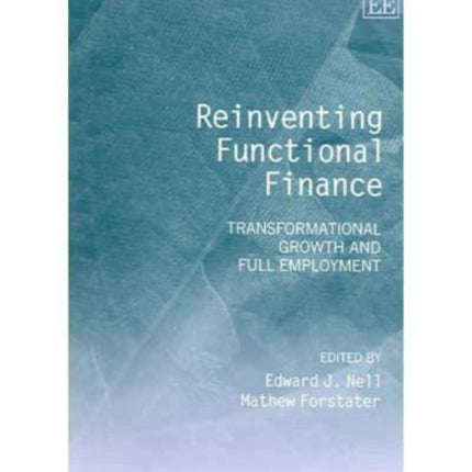 Reinventing Functional Finance: Transformational Growth and Full Employment