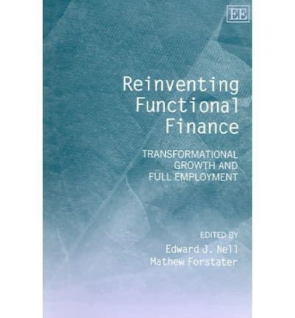 Reinventing Functional Finance: Transformational Growth and Full Employment