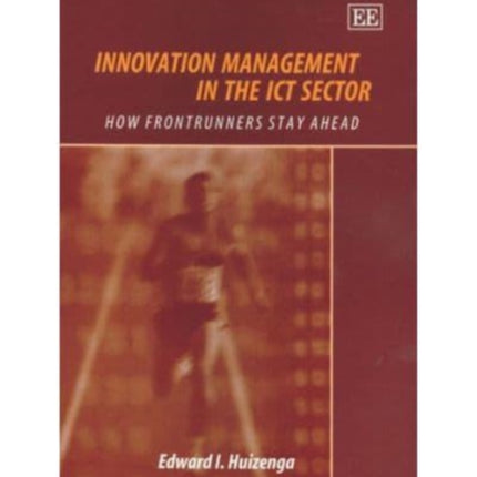 Innovation Management in the ICT Sector: How Frontrunners Stay Ahead