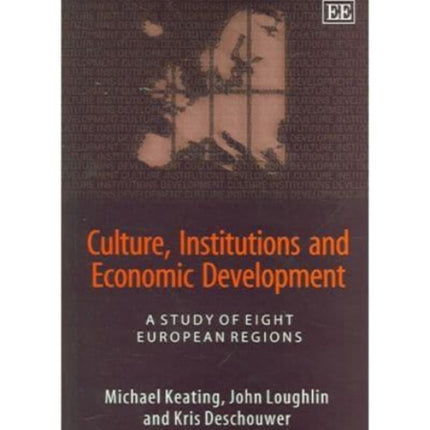 Culture, Institutions and Economic Development: A Study of Eight European Regions