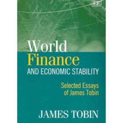 World Finance and Economic Stability: Selected Essays of James Tobin