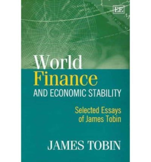 World Finance and Economic Stability: Selected Essays of James Tobin