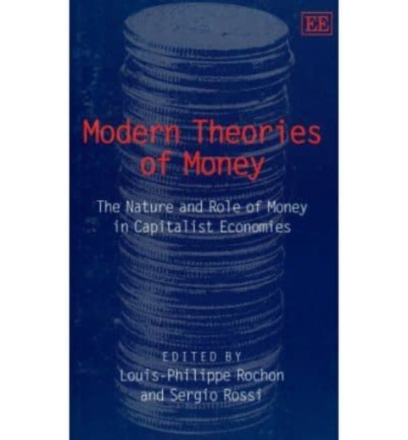 Modern Theories of Money: The Nature and Role of Money in Capitalist Economies