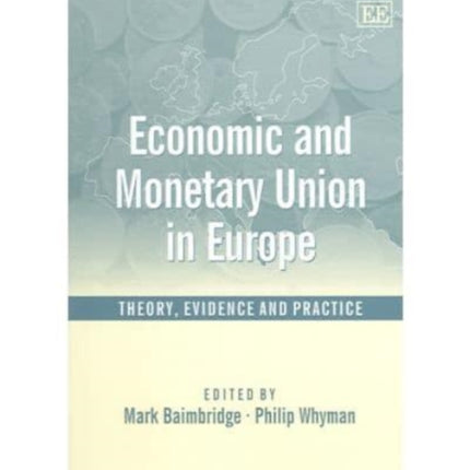 Economic and Monetary Union in Europe: Theory, Evidence and Practice