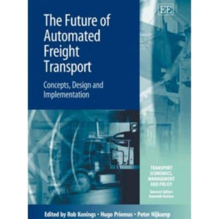 The Future of Automated Freight Transport: Concepts, Design and Implementation