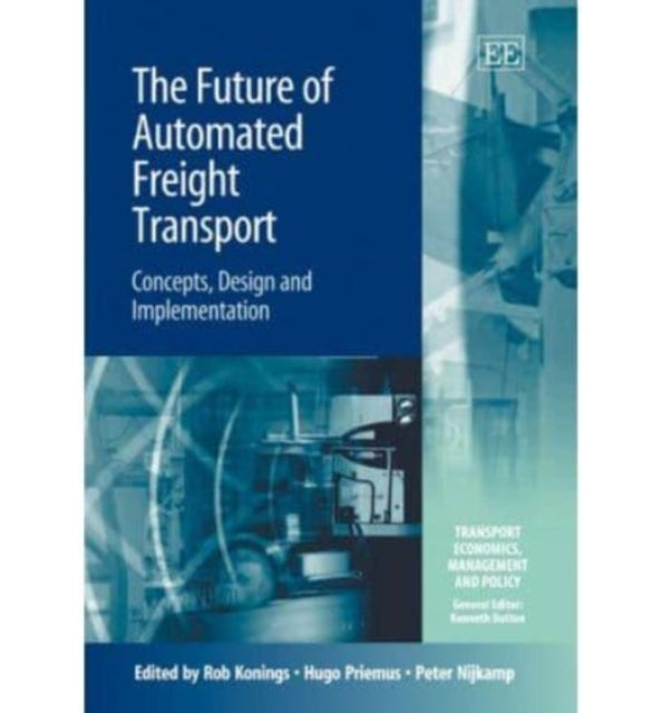 The Future of Automated Freight Transport: Concepts, Design and Implementation