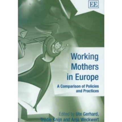 Working Mothers in Europe: A Comparison of Policies and Practices