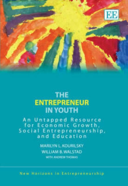 The Entrepreneur in Youth: An Untapped Resource for Economic Growth, Social Entrepreneurship, and Education