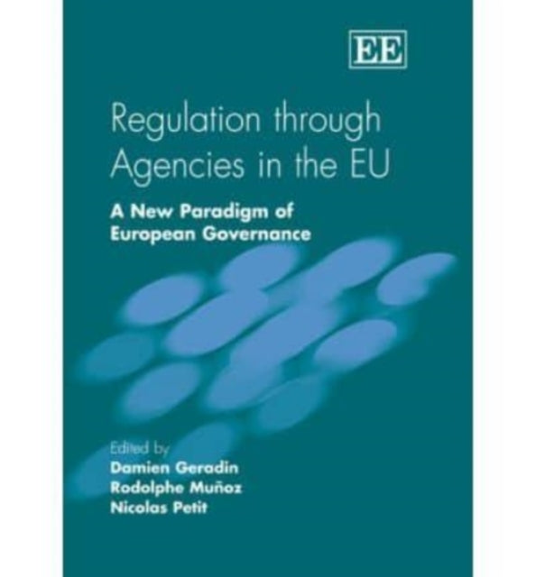 Regulation through Agencies in the EU: A New Paradigm of European Governance