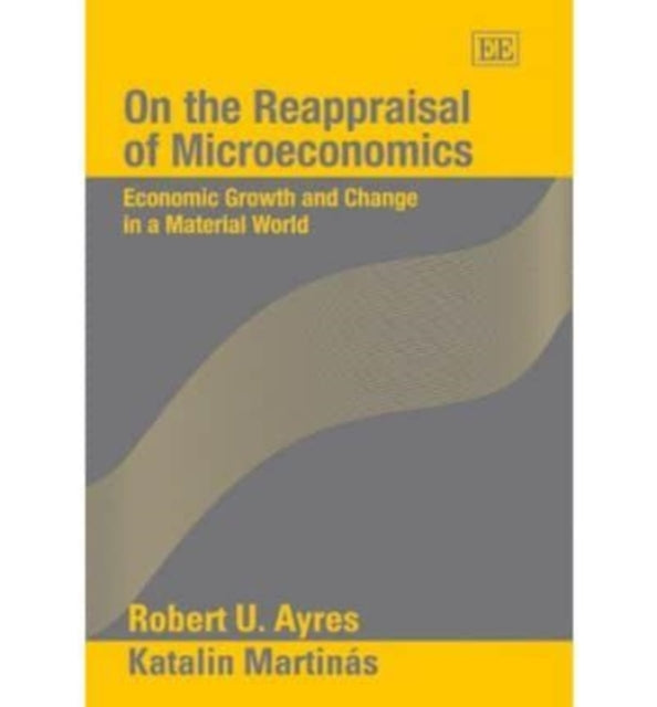 On the Reappraisal of Microeconomics: Economic Growth and Change in a Material World