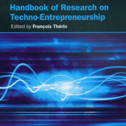 Handbook of Research on Techno-Entrepreneurship