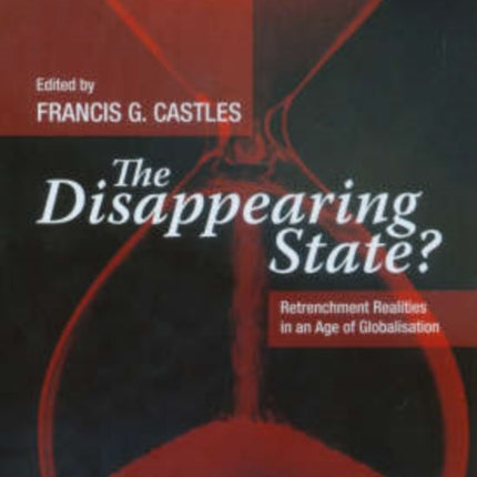 The Disappearing State?: Retrenchment Realities in an Age of Globalisation