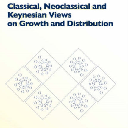 Classical, Neoclassical and Keynesian Views on Growth and Distribution