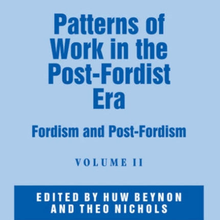 Patterns of Work in the Post-Fordist Era: Fordism and Post-Fordism