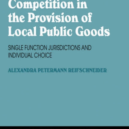 Competition in the Provision of Local Public Goods: Single Function Jurisdictions and Individual Choice