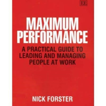 Maximum Performance: A Practical Guide to Leading and Managing People at Work