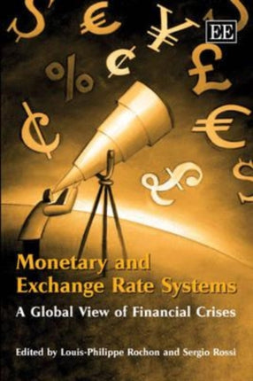 Monetary and Exchange Rate Systems: A Global View of Financial Crises