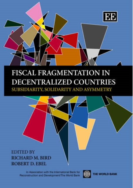 Fiscal Fragmentation in Decentralized Countries: Subsidiarity, Solidarity and Asymmetry