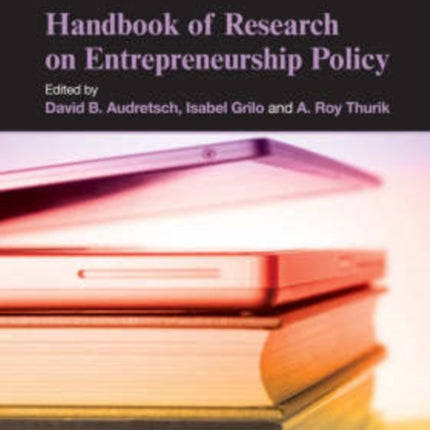 Handbook of Research on Entrepreneurship Policy