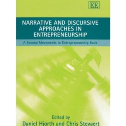 Narrative and Discursive Approaches in Entrepreneurship: A Second Movements in Entrepreneurship Book