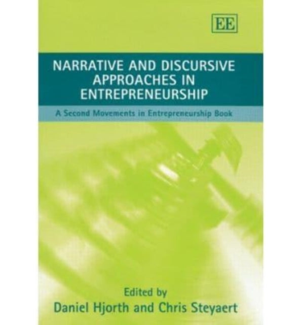 Narrative and Discursive Approaches in Entrepreneurship: A Second Movements in Entrepreneurship Book