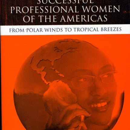 Successful Professional Women of the Americas: From Polar Winds to Tropical Breezes