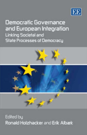 Democratic Governance and European Integration: Linking Societal and State Processes of Democracy