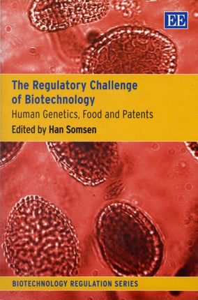 The Regulatory Challenge of Biotechnology: Human Genetics, Food and Patents