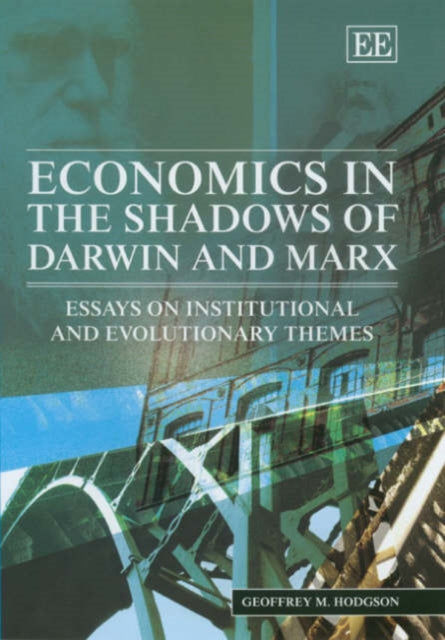 Economics in the Shadows of Darwin and Marx: Essays on Institutional and Evolutionary Themes