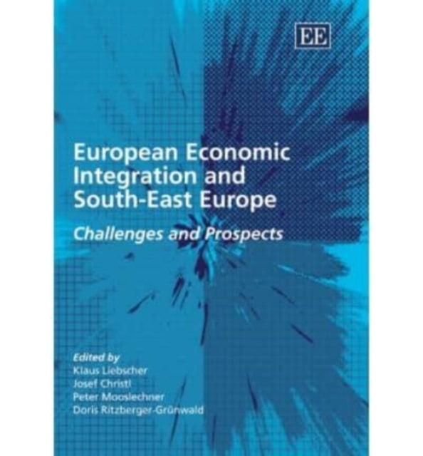 European Economic Integration and South-East Europe: Challenges and Prospects