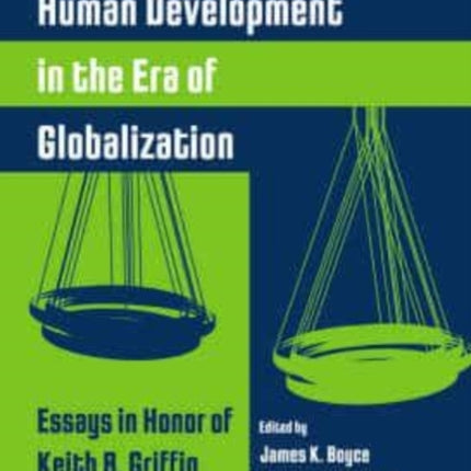 Human Development in the Era of Globalization: Essays in Honor of Keith B. Griffin