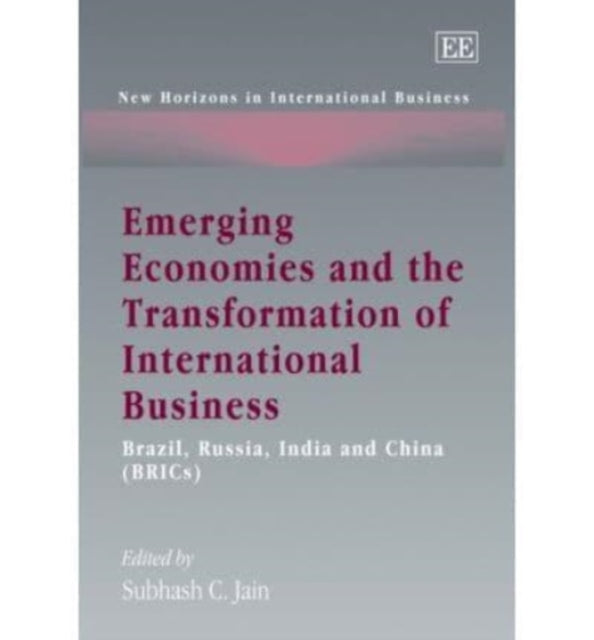 Emerging Economies and the Transformation of International Business: Brazil, Russia, India and China (BRICs)