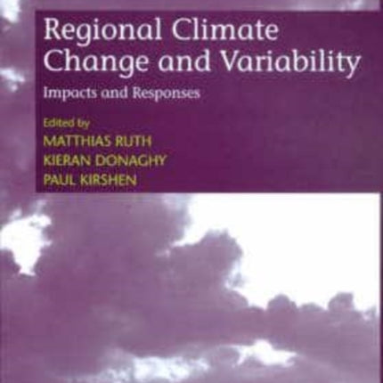 Regional Climate Change and Variability: Impacts and Responses