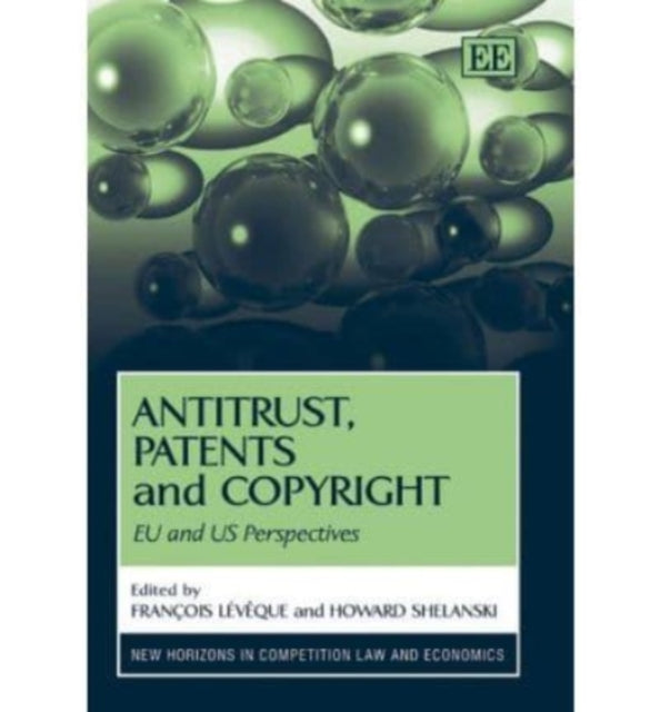 Antitrust, Patents and Copyright: EU and US Perspectives