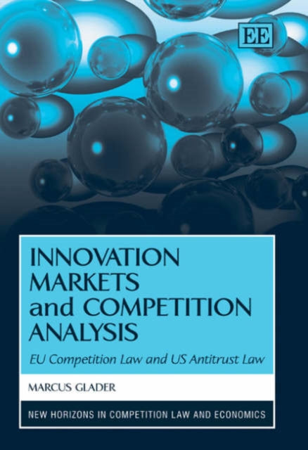 Innovation Markets and Competition Analysis: EU Competition Law and US Antitrust Law