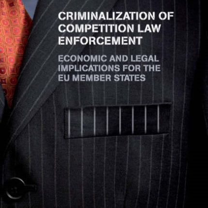 Criminalization of Competition Law Enforcement: Economic and Legal Implications for the EU Member States